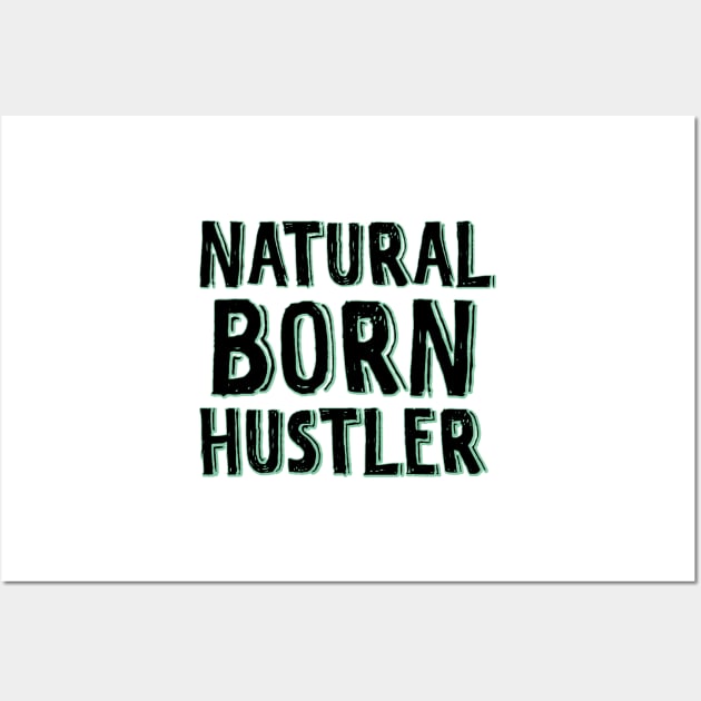 Natural born hustler Wall Art by SamridhiVerma18